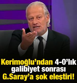 Kerimoğlu'ndan 4-0'lık galibiyet sonrası Galatasaray'a şok eleştiri!