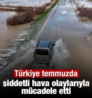T&uuml;rkiye temmuzda şiddetli hava olaylarıyla m&uuml;cadele etti: 78 afet