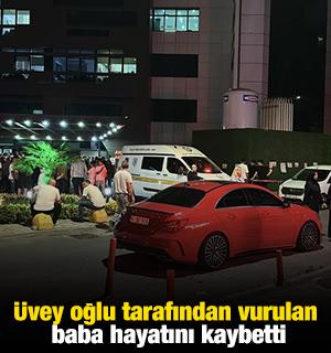 &Uuml;vey oğlu tarafından vurulan baba hayatını kaybetti