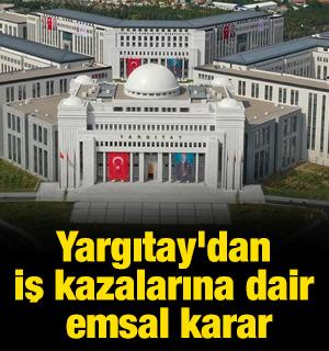 Yargıtay'dan iş kazalarına dair emsal karar!