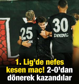 1. Lig'de nefes kesen ma&ccedil;! 2-0'dan d&ouml;nerek kazandılar
