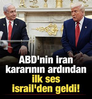 ABD'nin İran kararının ardından ilk ses İsrail'den geldi! Netanyahu'dan Trump'a teşekk&uuml;r