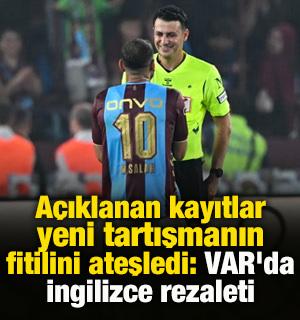 A&ccedil;ıklanan kayıtlar yeni tartışmanın fitilini ateşledi: VAR'da İngilizce rezaleti