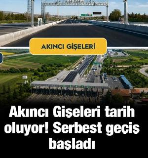 Akıncı Gişeleri tarih oluyor! Serbest ge&ccedil;iş başladı