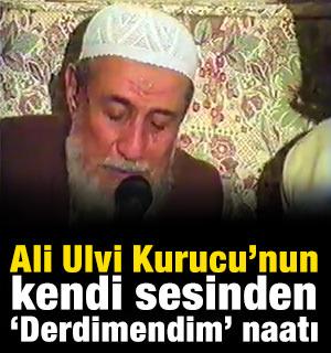 Ali Ulvi Kurucu'nun kendi sesinden: Derdimendim Y&acirc; Ras&ucirc;lallah, deva ol derdime&hellip;