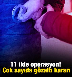 Bakan G&uuml;rlek duyurdu: 11 ilde operasyon! &Ccedil;ok sayıda g&ouml;zaltı kararı