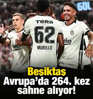 Beşiktaş Avrupa'da 264. kez sahne alıyor!
