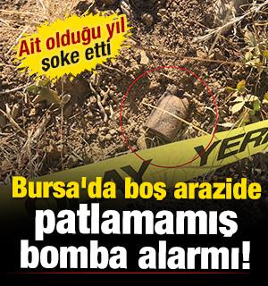 Bursa'da boş arazide patlamamış bomba alarmı! 1897 yılında &uuml;retildiği tespit edildi