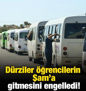D&uuml;rziler &ouml;ğrencilerin Şam'a gitmesini engelledi!