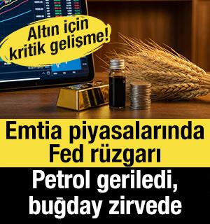 Emtia piyasalarında Fed r&uuml;zgarı: Petrol geriledi, buğday zirvede