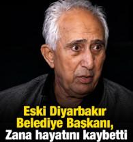 Eski Diyarbakır Belediye Başkanı, Zana hayatını kaybetti