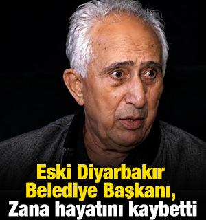 Eski Diyarbakır Belediye Başkanı, Zana hayatını kaybetti