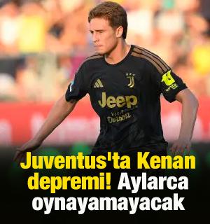 Juventus'ta Kenan Yıldız depremi! Aylarca oynayamayacak: Milli takım da etkilenecek