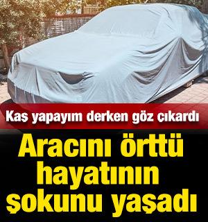 Kaş yapayım derken g&ouml;z &ccedil;ıkardı: Yazın aracını branda ile &ouml;rtt&uuml; hayatının şokunu yaşadı