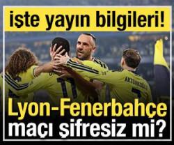  Lyon-Fenerbah&ccedil;e ma&ccedil;ı şifresiz mi, hangi kanaldan izlenir?