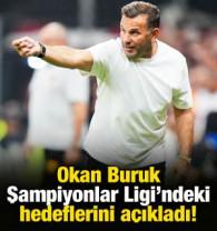 Okan Buruk Şampiyonlar Ligi'ndeki hedeflerini a&ccedil;ıkladı!