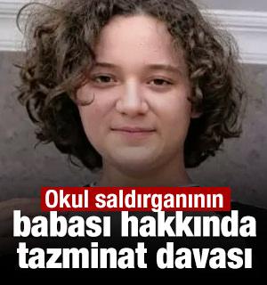 Okul saldırganının babası hakkında 5,1 milyon liralık tazminat davası