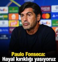 Paulo Fonseca: Hayal kırıklığı yaşıyoruz