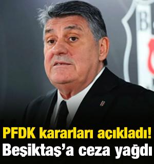 PFDK kararları a&ccedil;ıklandı! Beşiktaş'a ceza yağdı
