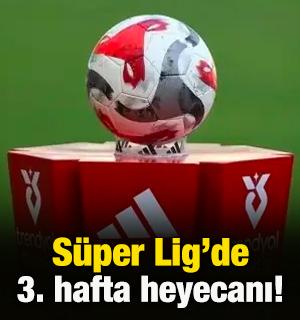 S&uuml;per Lig'de 3. hafta heyecanı! İşte ma&ccedil; programı