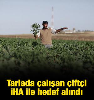 Tarlada &ccedil;alışan &ccedil;ift&ccedil;i İHA ile hedef alındı