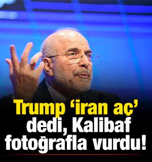 Trump &ldquo;İran a&ccedil;&rdquo; dedi, Kalibaf fotoğrafla vurdu