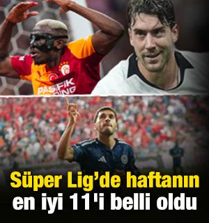 S&uuml;per Lig&rsquo;de haftanın en iyi 11'i belli oldu