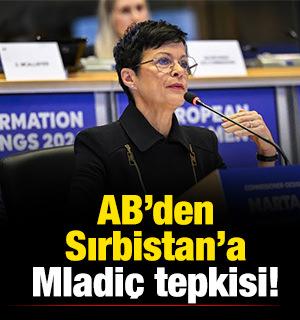 AB&rsquo;den Sırbistan&rsquo;a Mladi&ccedil; tepkisi!