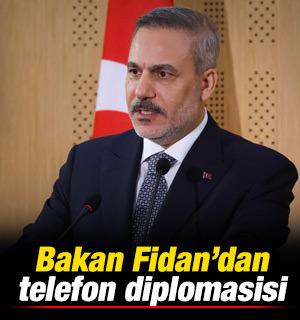 Bakan Fidan'dan telefon diplomasisi