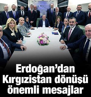 Erdoğan'dan Kırgızistan ziyareti d&ouml;n&uuml;ş&uuml; &ouml;nemli a&ccedil;ıklamalar