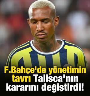 Fenerbah&ccedil;e'de y&ouml;netimin tavrı Talisca'nın kararını değiştirdi!