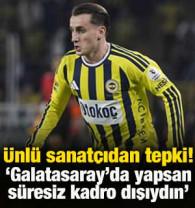  'Galatasaray'da yapsan kadro dışıydın'
