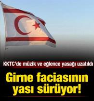 Girne faciasının yası s&uuml;r&uuml;yor! M&uuml;zik ve eğlence yasağı uzatıldı