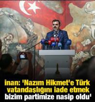 İnan: 'Nazım Hikmet&rsquo;e T&uuml;rk vatandaşlığını iade etmek bizim partimize nasip oldu'