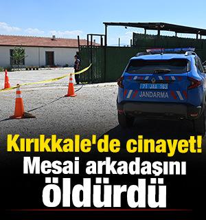 Kırıkkale'de cinayet! Mesai arkadaşını &ouml;ld&uuml;rd&uuml;