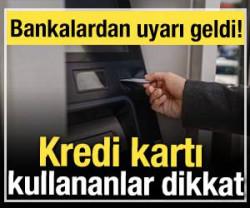 Kredi kartı kullananlar dikkat: Bankalardan uyarı geldi!