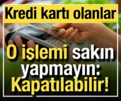 Kredi kartı olanlar dikkat: Bu işlemi sakın yapmayın! Kapatılabilir