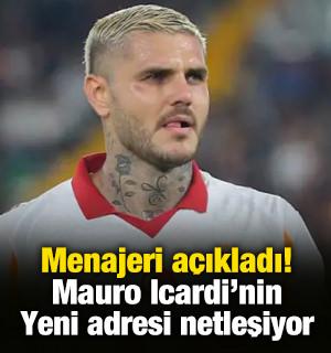 Menajeri a&ccedil;ıkladı! Icardi'nin yeni takımı netlik kazanıyor