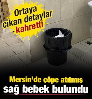 Mersin'de &ccedil;&ouml;pe atılmış sağ bebek bulundu 