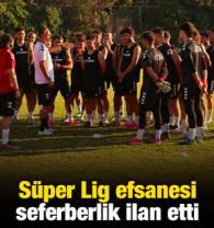 S&uuml;per Lig efsanesi seferberlik ilan etti