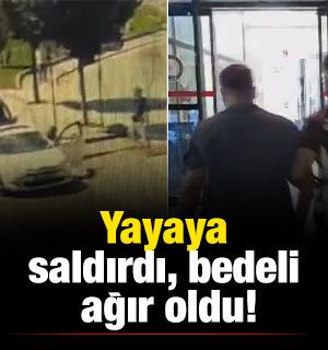 Yayaya saldırdı, bedeli ağır oldu!