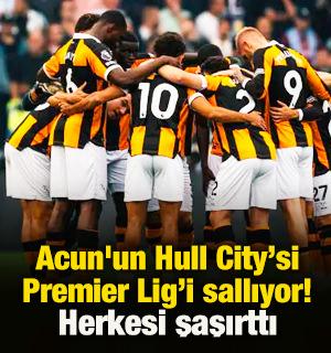 Acun'un Hull City&rsquo;si Premier Lig&rsquo;i sallıyor! Herkesi şaşırttı