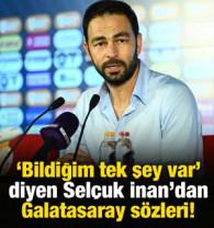 'Bildiğim bir tek şey var' diyen Sel&ccedil;uk İnan'dan Galatasaray s&ouml;zleri!
