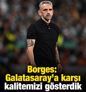 Borges: Galatasaray'a karşı kalitemizi g&ouml;sterdik