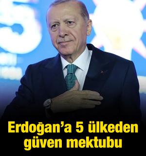 Cumhurbaşkanı Erdoğan'a 5 &uuml;lkeden g&uuml;ven mektubu