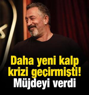 Daha yeni kalp krizi ge&ccedil;irmişti! M&uuml;jdeyi verdi