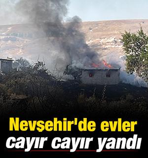 Nevşehir'de evler cayır cayır yandı