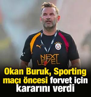 Okan Buruk, Sporting ma&ccedil;ı &ouml;ncesi forvet i&ccedil;in kararını verdi