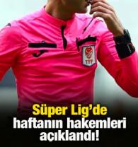 S&uuml;per Lig'de haftanın hakemleri a&ccedil;ıklandı!