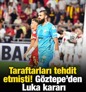 Taraftarları tehdit etmişti! G&ouml;ztepe'den Luka kararı
